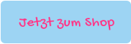 Jetzt zum Shop