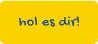 hol es dir!