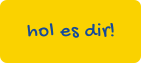 hol es dir!
