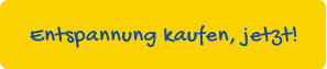 Entspannung kaufen, jetzt!